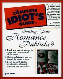 Complete Idiot's Guide to Getting Your Romance Published