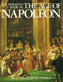 Horizon Book of the Age of Napoleon