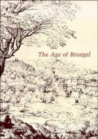 The Age of Bruegel: Netherlandish Drawings in the Sixteenth Century
