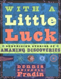 With a Little Luck: Surprising Stories of Amazing Discoveries