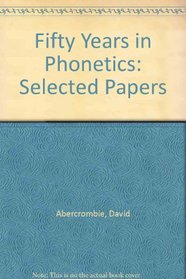 Fifty Years in Phonetics: Selected Papers