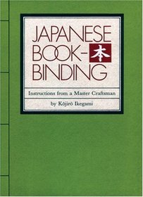 Japanese Bookbinding : Instructions From A Master Craftsman