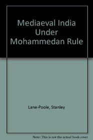 Medieval India under Mohammedan Rule