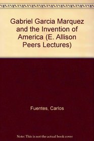 Gabriel Garcia Marquez and the Invention of America