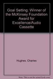 Goal Setting: Winner of the McKinsey Foundation Award for Excellence/Audio Cassette