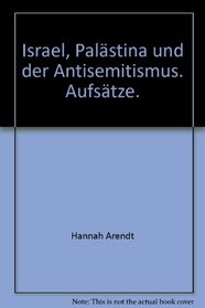 Israel, Palstina und der Antisemitismus. Aufstze.