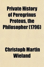 Private History of Peregrinus Proteus, the Philosopher (1796)