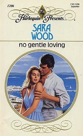 No Gentle Loving (Harlequin Presents, No 1206)
