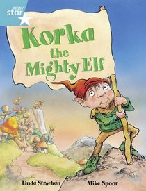 Korka the Mighty Elf: Year 2/P3 Turquoise level (Rigby Star)