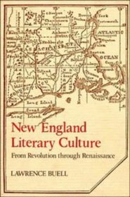 New England Literary Culture : From Revolution through Renaissance (Cambridge Studies in American Literature and Culture)
