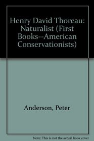 Henry David Thoreau: American Naturalist (First Book)