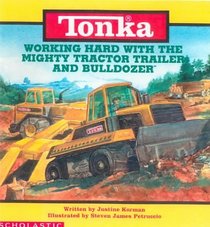 Working Hard With the Mighty Tractor Trailer and Bulldozer (Tonka (Hardcover))