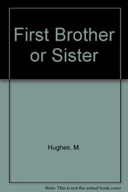 First Brother or Sister (My First)