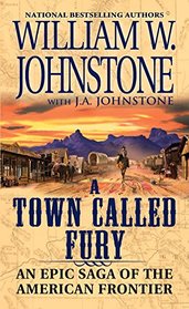 An Epic Saga of the American Frontier (A Town Callled Fury)