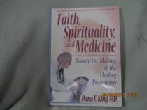 Faith, Spirituality, and Medicine: Towards the Making of the Healing Practitioner