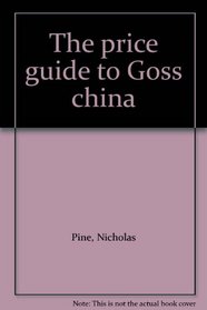 The price guide to Goss china
