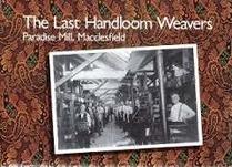 Last Handloom Weavers, Paradise Mill, Macclesfield