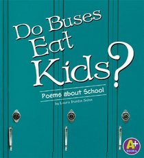 Do Buses Eat Kids?: Poems about School (A+ Books)
