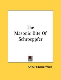 The Masonic Rite Of Schroeppfer