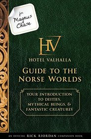 For Magnus Chase: The Hotel Valhalla Guide to the Norse Worlds (Rick Riordan's Norse Mythology)