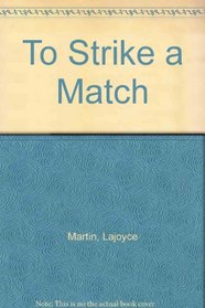To Strike a Match
