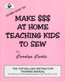 Make $$$ At Home Teaching Kids To Sew (Learn how to)