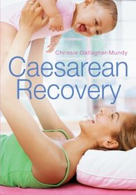 Caesarean Recovery. Chrissie Gallagher-Mundy