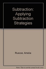 Subtraction: Applying Subtraction Strategies