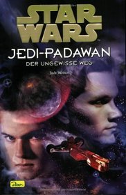 Star Wars. Jedi-Padawan 06. Der ungewisse Weg.