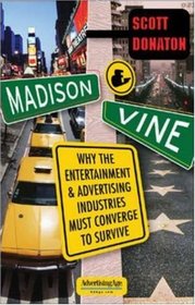 Madison & Vine: Why the Entertainment and Advertising Industries Must Converge to Survive