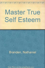 Master True Self-Esteem