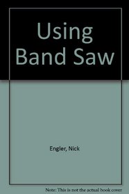 Using Band Saw