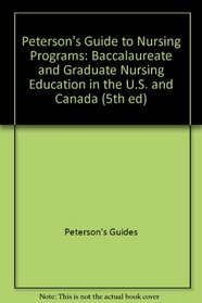 Peterson's Guide to Nursing Programs: 1999-2000 (5th ed)