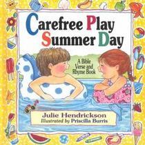 Carefree Play, Summer Day: A Bible Verse and Rhyme Book