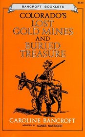 Colorado's Lost Gold Mines and Buried Treasure (Bancroft Booklets)
