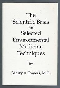 The Scientific Basis for Selected Environmental Medicine Techniques