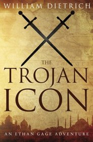 The Trojan Icon (Ethan Gage Adventures) (Volume 8)