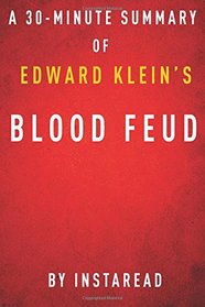 Blood Feud by Edward Klein - A 30-minute Instaread Summary: The Clintons vs. The Obamas