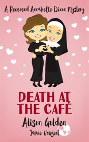 Death at the Cafe: A Reverend Annabelle Dixon Cozy Mystery (Volume 1)
