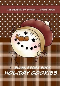 Blank Recipe Book Holiday Cookies: Recipe Keeper for your Christmas cookie recipes