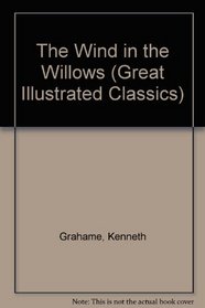 The Wind in the Willows (Great Illustrated Classics)