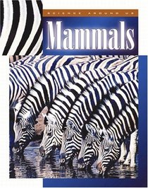 Mammals (Science Around Us (Child's World (Firm)).)