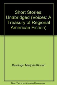 Majorie Kinnan Rawlings: Short Stories (Voices : a Treasury of Regional American Fiction, Book 3)