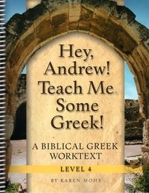Hey, Andrew! Teach Me Some Greek! - Level Four Workbook