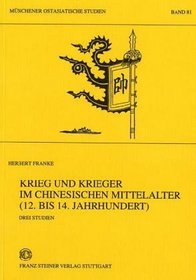 Krieg und Krieger im chinesischen Mittelatler (12. bis 14. Jahrhundert): Drei Studien (Munchener Ostasiatische Studien (MOS)) (German Edition)