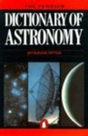 Dictionary of Astronomy, The Penguin (Dictionary, Penguin)