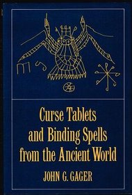 Curse Tablets and Binding Spells from the Ancient World
