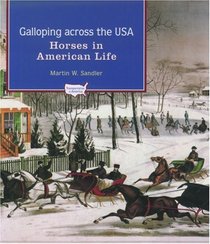 Galloping Across the U.S.A.: Horses in American Life (Transportation in America)