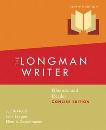 The Longman Writer: Rhetoric and Reader, Concise Edition (7th Edition)