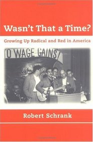 Wasn't That a Time? Growing Up Radical and Red in America